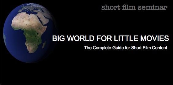 Short Film Seminar: BIG WORLD FOR LITTLE MOVIES